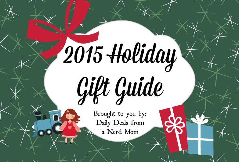 2015 Holiday Gift Guide >> Daily Deals from a Nerd Mom