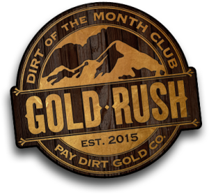 GOLD RUSH Dirt of the Month Club
