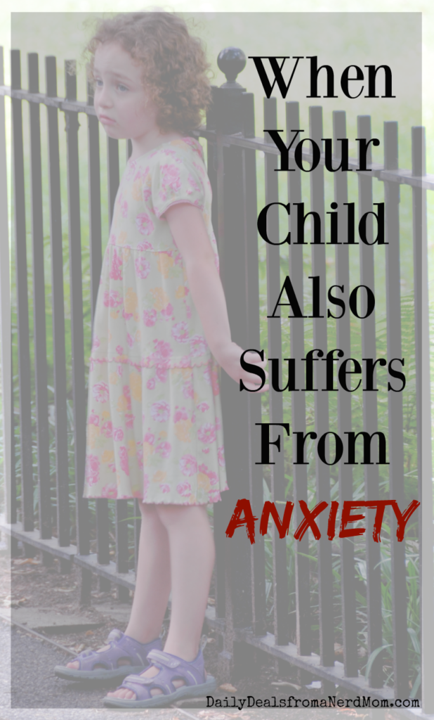 When Your Child Also Suffers From Anxiety