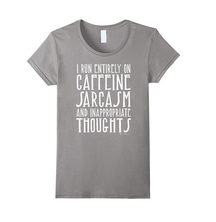 Caffeine, Sarcasm, and Inappropriate Thoughts Tee