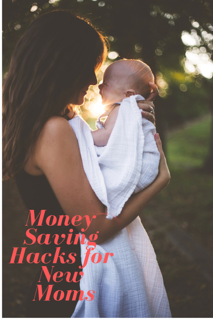 Money Saving Hacks for New Moms