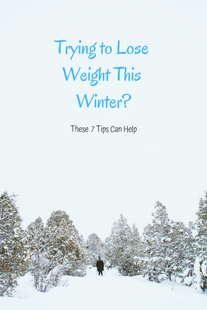 Trying To Lose Weight This Winter? These 7 Tips Can Help