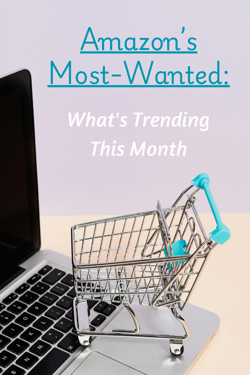 Amazon’s Most-Wanted: What’s Trending This&nbsp;Month